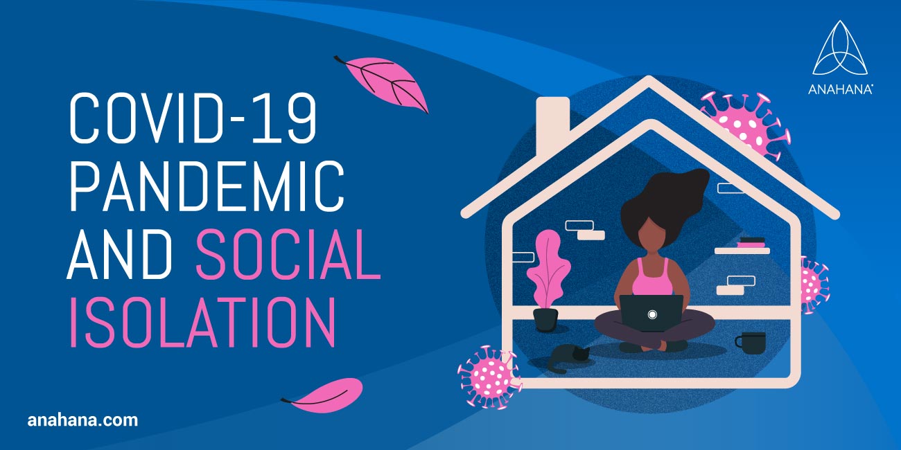 Covid-19 pandemic and social isolation