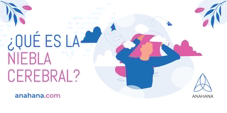 Niebla cerebral: ¿Qué es la niebla cerebral y cómo eliminarla?