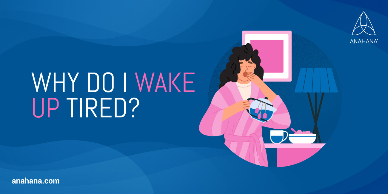 why do i wake up tried in the morning