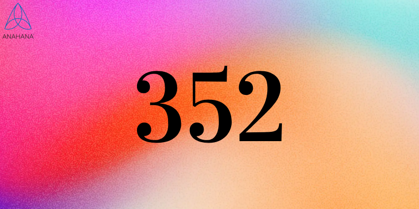 352 Angel Number Meaning – Spirituality, Twin flame, Love