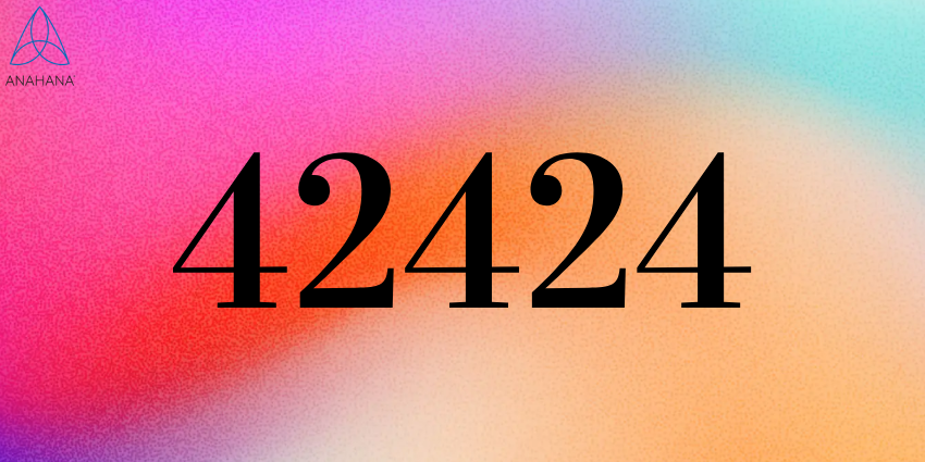 42424 Angel Number Meaning – Twin flame, Money, Love