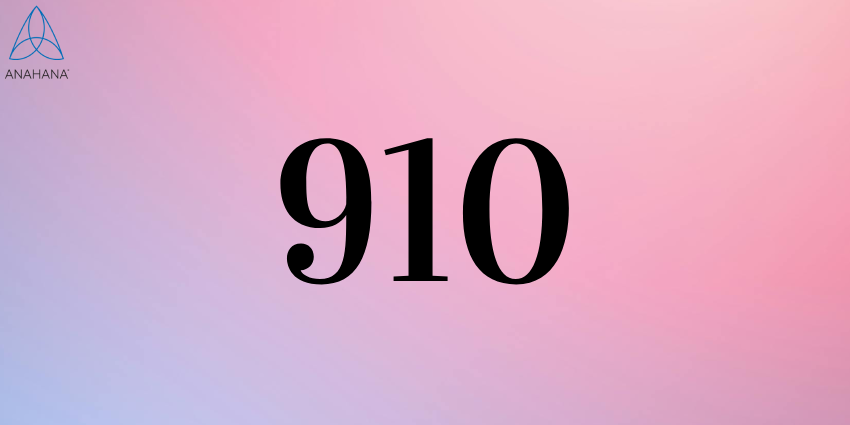 Numero Angelical 910 Significado Espiritual, Nuevos Ciclos